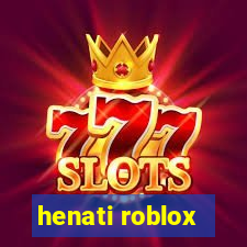 henati roblox